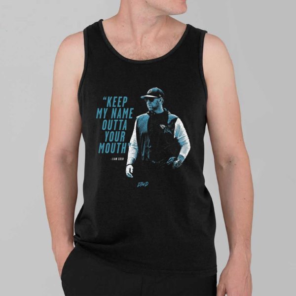 Liam Coen Keep My Name Outta Your Mouth Shirt 3