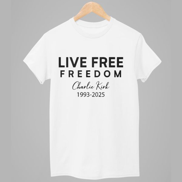 Live Free Freedom Charlie Kirk 1993 2025 Shirt 1
