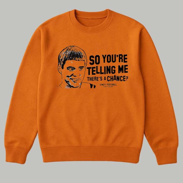 Lloyd Christmas Cincinnati So You're Telling Me There's A Chance Shirt 3