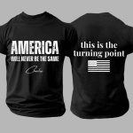 Men's America Will Never Be The Same This Is The Turning Point Shirt