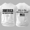 Men's America Will Never Be The Same This Is The Turning Point Shirt