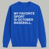 My Favorite Sport Is October Baseball Shirt 3