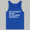 My Favorite Sport Is October Baseball Shirt 4