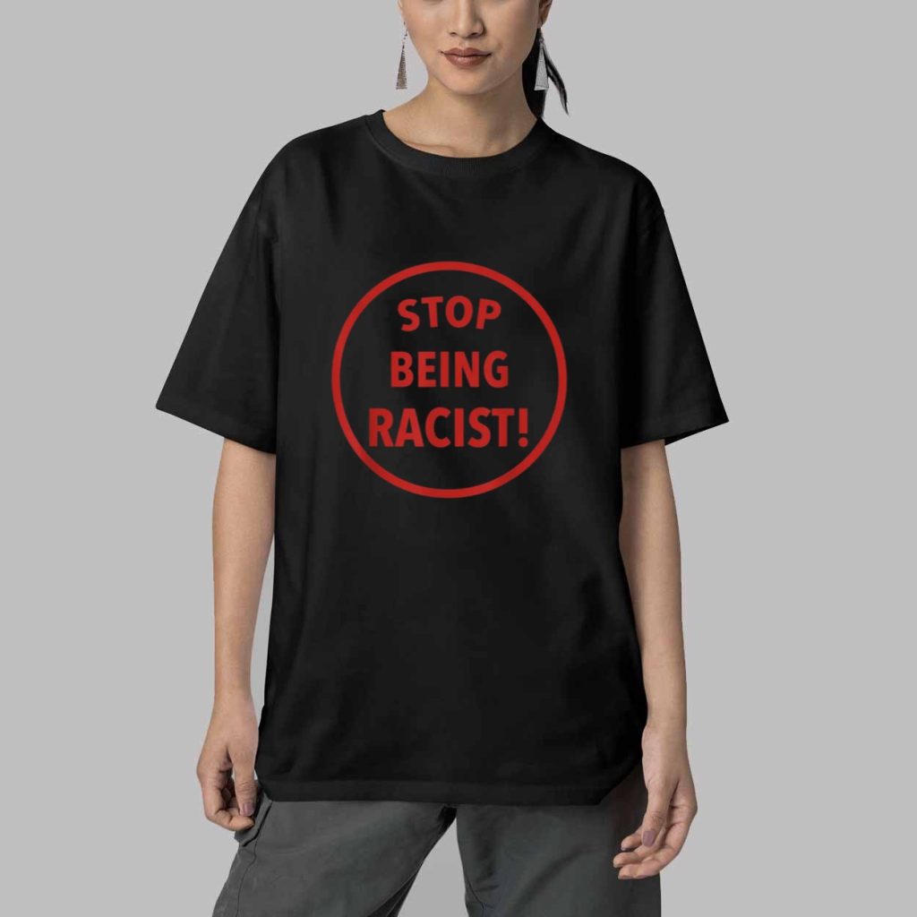 NaLyssa Smith Stop Being Racist Shirt 5