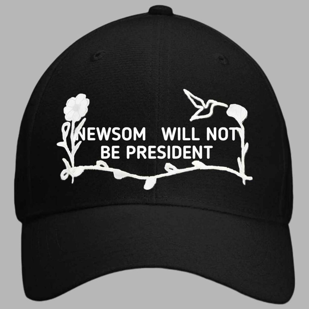 Newsom Will Not Be President Hat 3