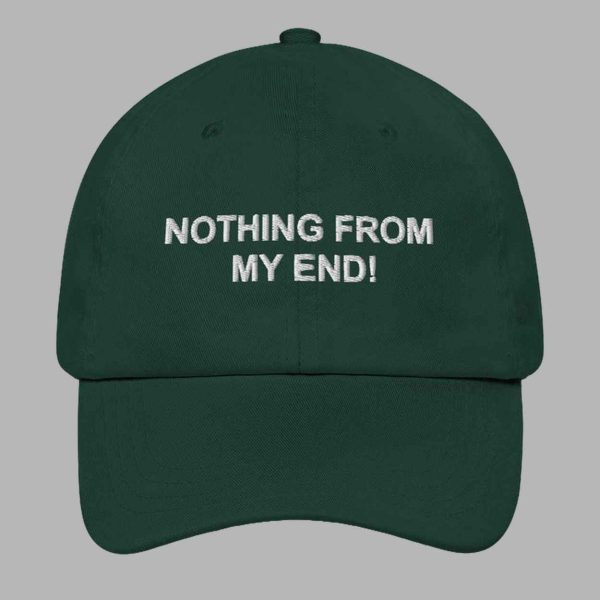 Nothing From My End Hat 4