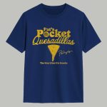 Pat Murphy’s Pat's Pocket Quesadillas The Man Likes His Snacks Shirt