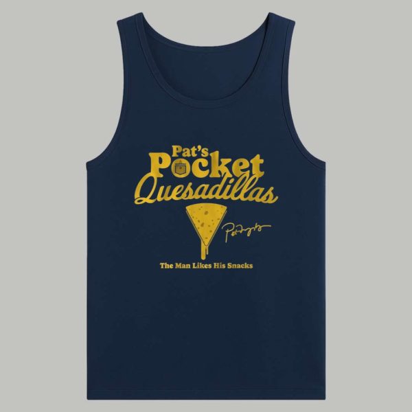 Pat Murphy's Pats Pocket Quesadillas The Man Likes His Snacks Shirt 4