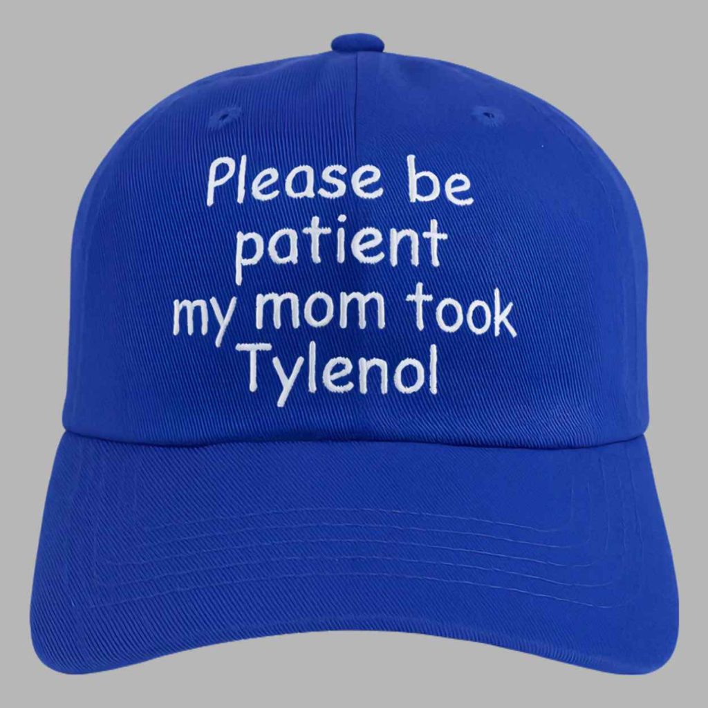 Please Be Patient My Mom Took Tylenol Hat 3 Please Be Patient My Mom Took Tylenol Hat 3