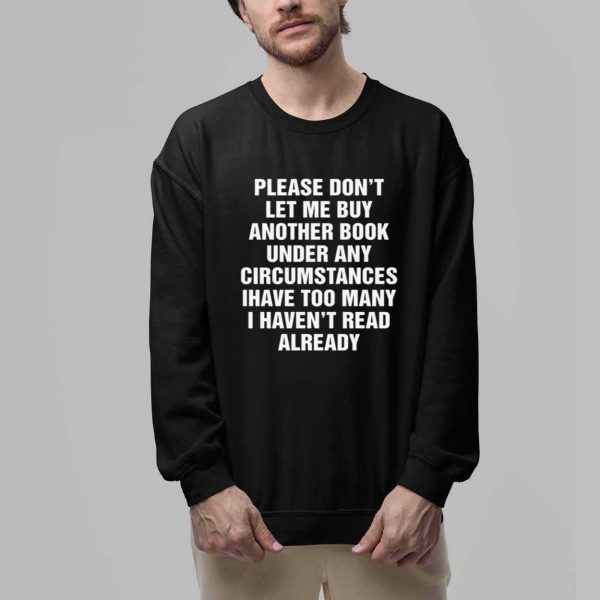 Please Dont Let Me Buy Any More Books Shirt 2