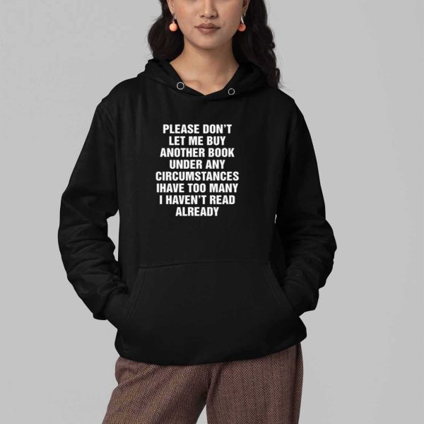 Please Dont Let Me Buy Any More Books Shirt 4