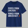 Popes From Chicago 1 Popes From Green Bay 0 Shirt 1