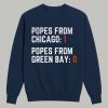 Popes From Chicago 1 Popes From Green Bay 0 Shirt 3
