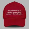 Single And Ready To Get Nervous Around Anyone I Find Attractive Hat 3