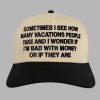 Sometimes I See How Many Vacations People Take And I Wonder If Im Bad With Money Or If They Are Hat 2