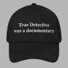 True Detective Was A Documentary Hat 2