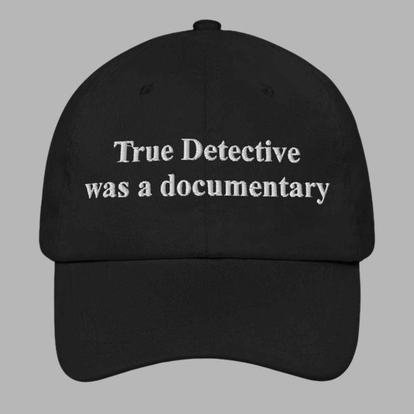 True Detective Was A Documentary Hat 2