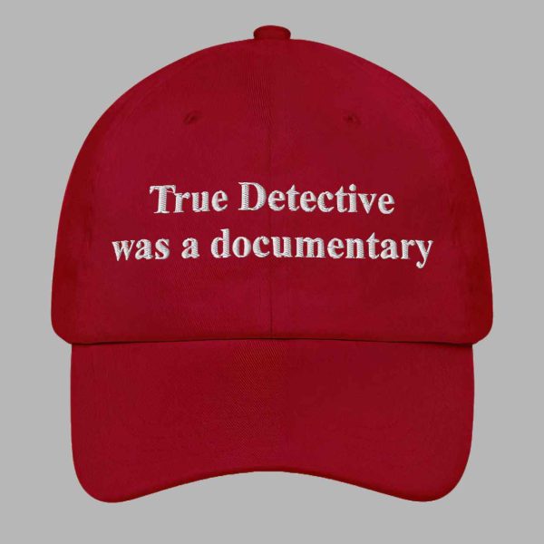 True Detective Was A Documentary Hat 3