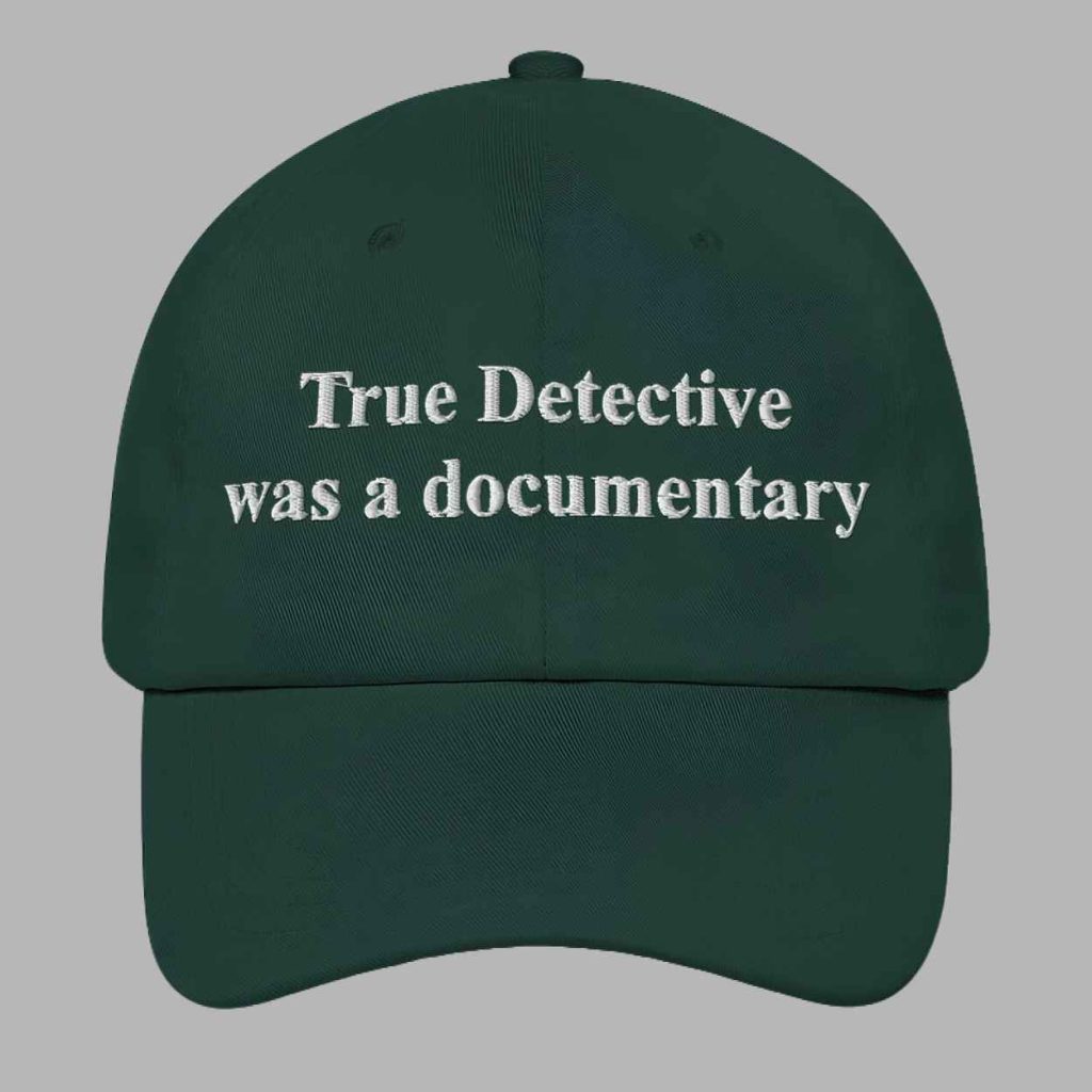 True Detective Was A Documentary Hat 4