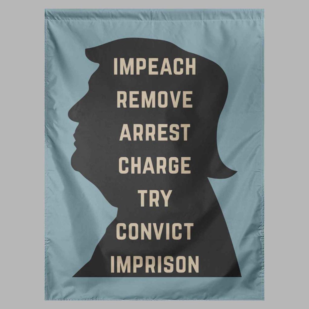 Trump Impeach Remove Arrest Charge Try Convict Imprison Flag 3 Trump Impeach Remove Arrest Charge Try Convict Imprison Flag 3