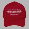 Wait If You're Circling Back And I'm Touching Base Who The Hell Is Monitoring The Situation Hat 1