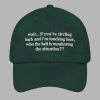 Wait If You're Circling Back And I'm Touching Base Who The Hell Is Monitoring The Situation Hat 2