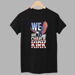 We Are Charlie Kirk Eagle American Flag Shirt