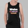 Woke Is Not An Insult Shirt 3