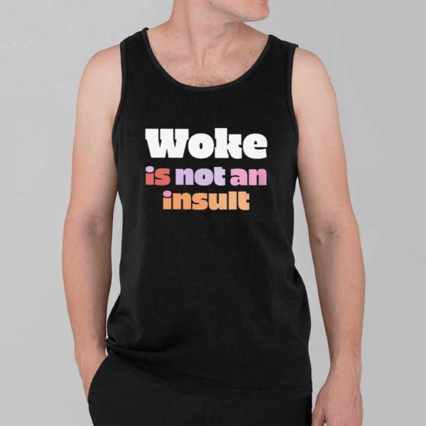 Woke Is Not An Insult Shirt 3