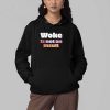 Woke Is Not An Insult Shirt 4