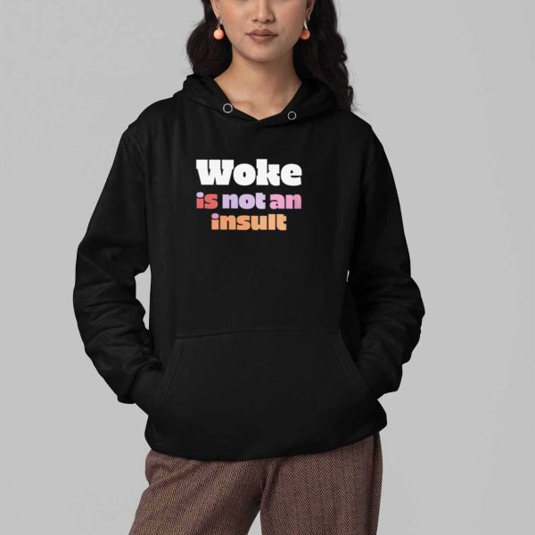 Woke Is Not An Insult Shirt 4