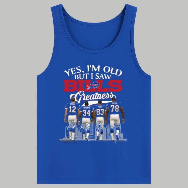 Yes I'm Old But I Saw Bills Greatness Legends Shirt 4