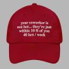 Your Coworker Is Not Hot Hat 3