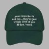 Your Coworker Is Not Hot Hat 4