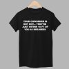 Your Coworker Is Not Hot Theyre Just WIthin 10 FT Of You 40 HRS Week Shirt 1