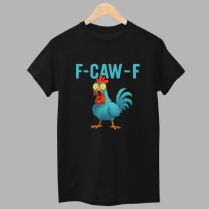 F Caw F Chicken Shirt 1