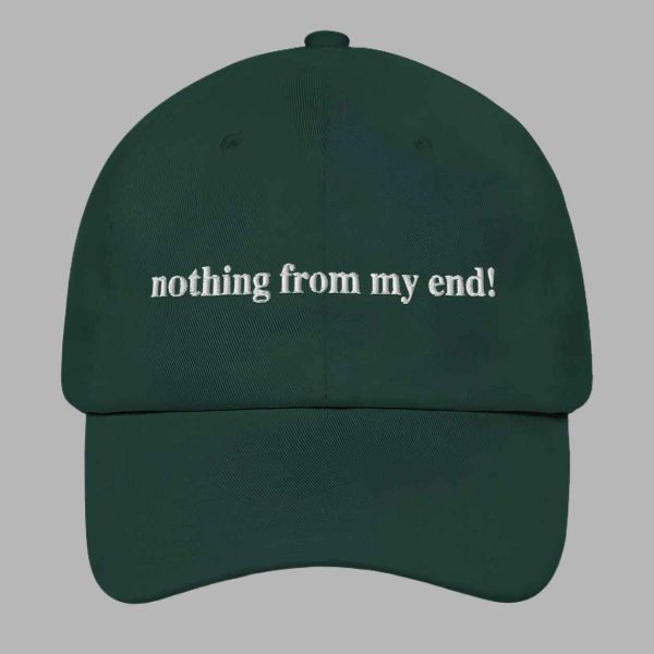 Nothing From My End Hat 4