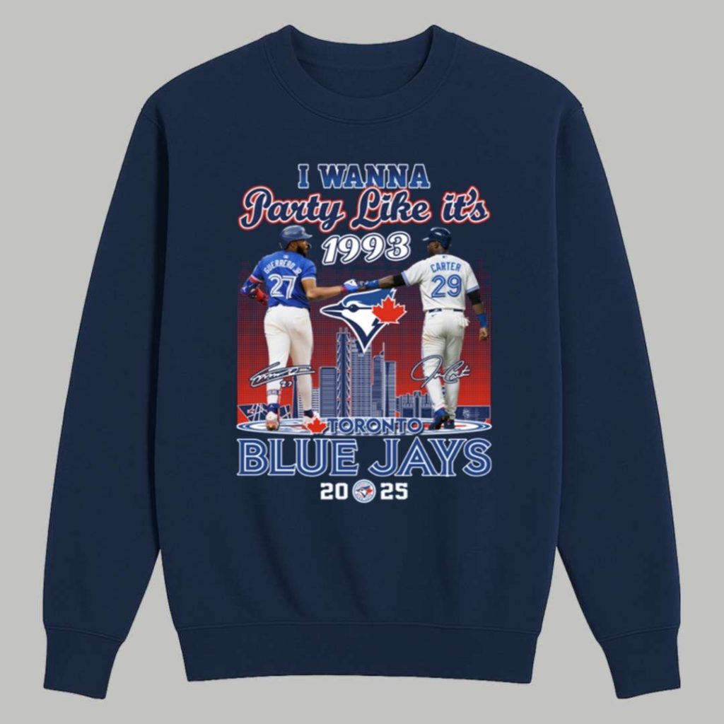 2025 Blue Jays I Wanna Party Like Its 1993 Shirt 3 2025 Blue Jays I Wanna Party Like Its 1993 Shirt 3