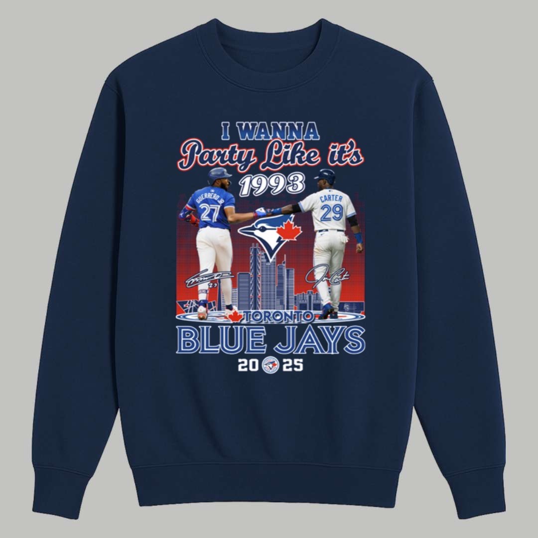 2025 Blue Jays I Wanna Party Like It's 1993 Shirt 3 2025 Blue Jays I Wanna Party Like Its 1993 Shirt 3