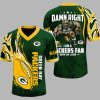 Damn Right I Am A Packers Fan Jersey 5 Damn Right I Am A Packers Fan Jersey 1
