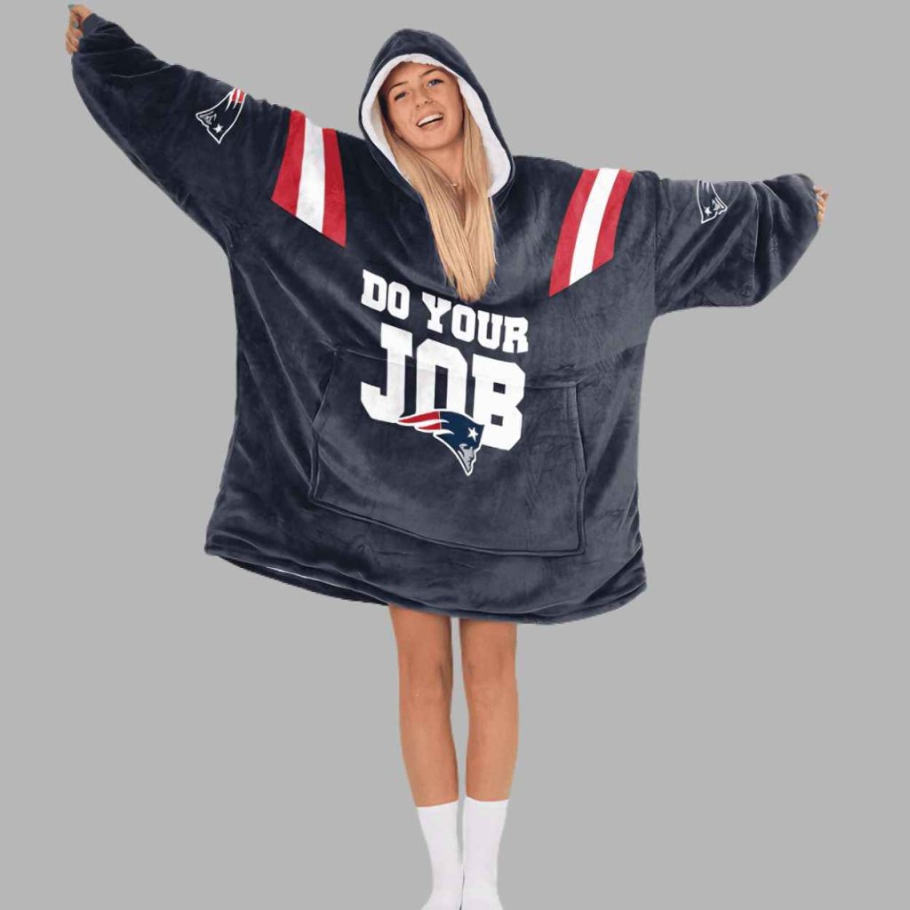 Do Your Job 10 New England Football Unisex Blanket Hoodie 3 Do Your Job 10 New England Football Unisex Blanket Hoodie 3