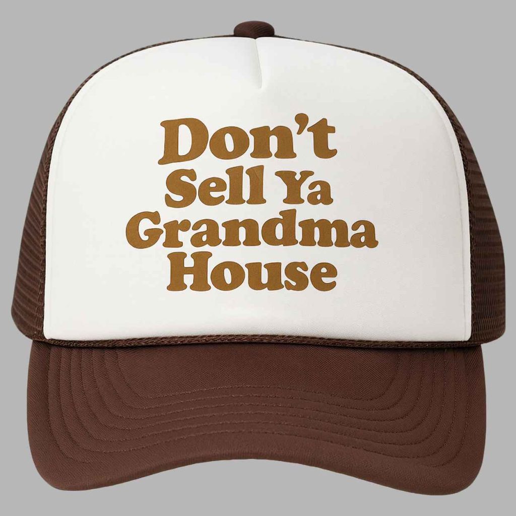 Dont Sell Ya Grandma House Hat 3