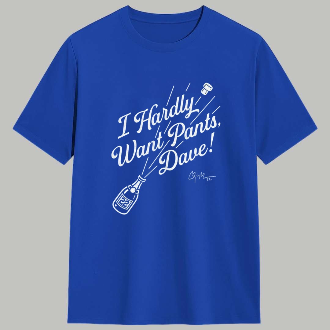 Emmet Sheehan I Hardly Want Pants Dave Shirt 1 Emmet Sheehan I Hardly Want Pants Dave Shirt 1