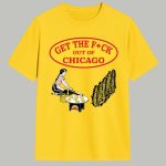 Get The Fck Out Of Chicago Shirt