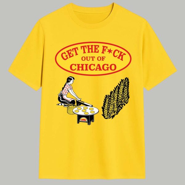 Get The Fck Out Of Chicago Shirt 1