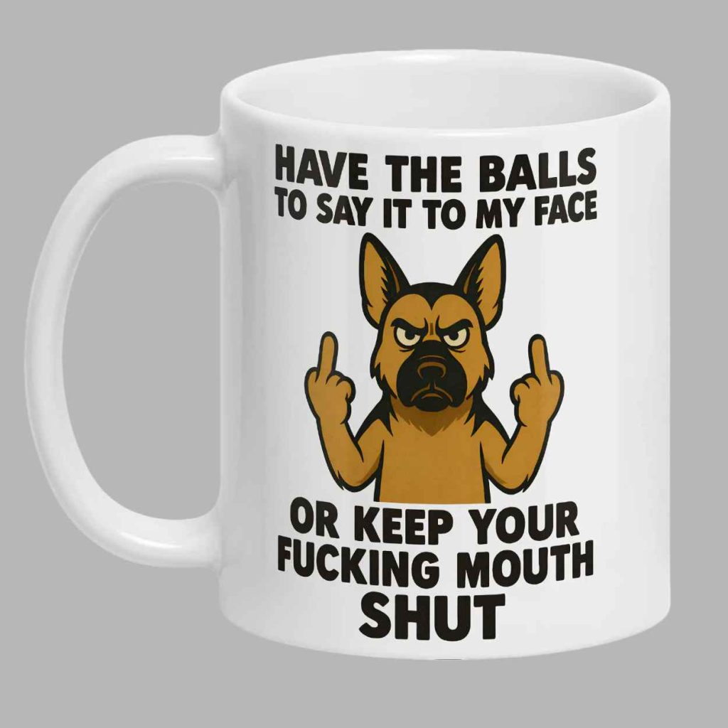 Have The Balls To Say It To My Face Mug 3 Have The Balls To Say It To My Face Mug 3