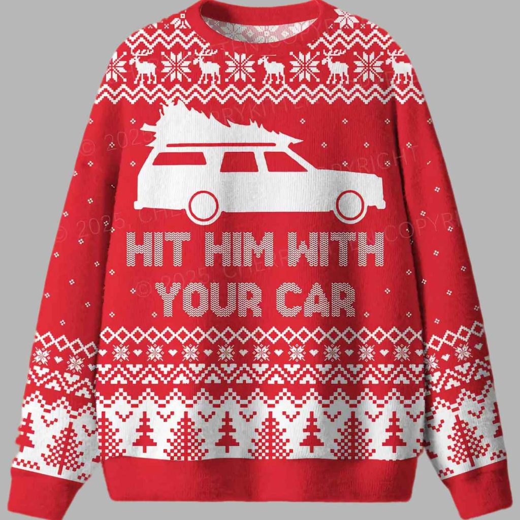Hit Him WIth Your Car Ugly Christmas Sweater 2