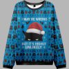 I May Be Wrong But Its Highly Unlikely Ugly Christmas Sweater 2
