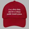 Im A Dirty Little Slut For A Robust Public Transit System Hat 3