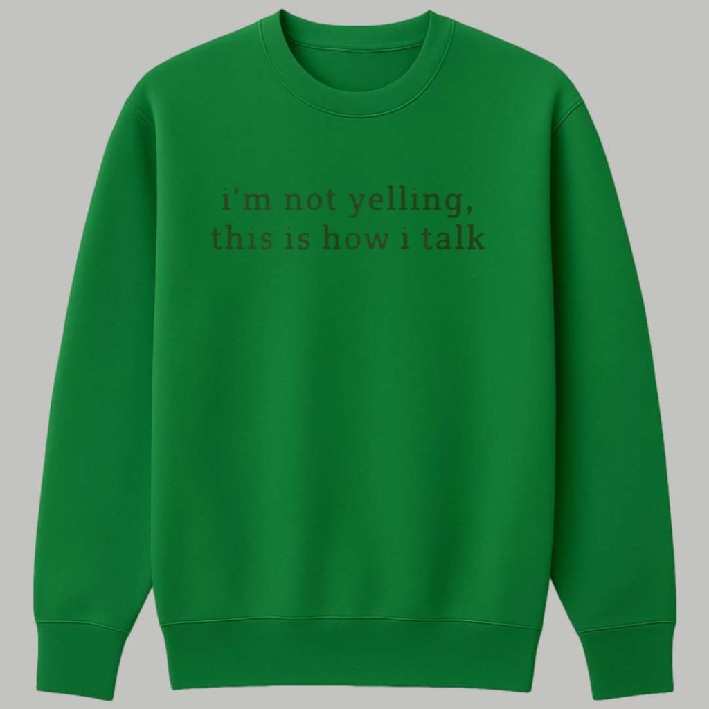 Im Not Yelling This Is How I Talk Shirt 3